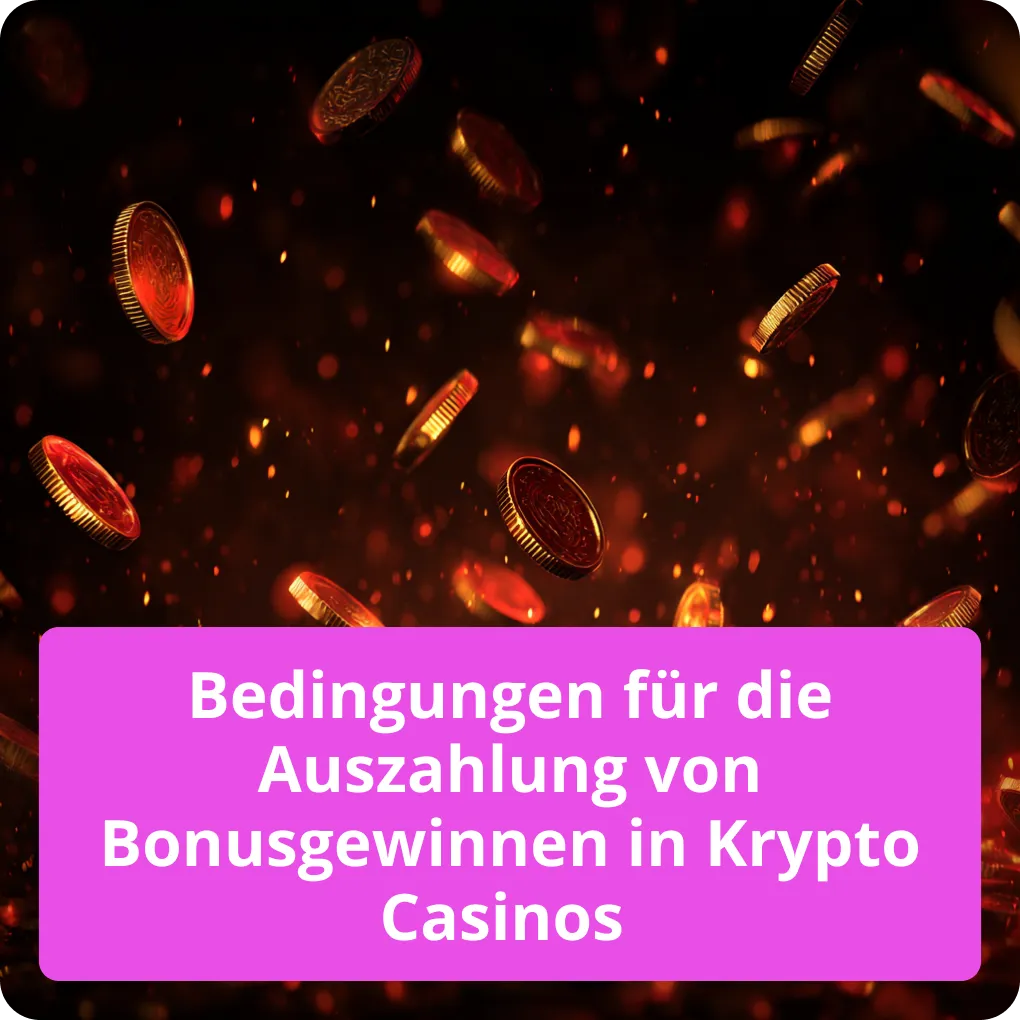 Bedingungen für die Auszahlung von Bonusgewinnen in Krypto Casinos